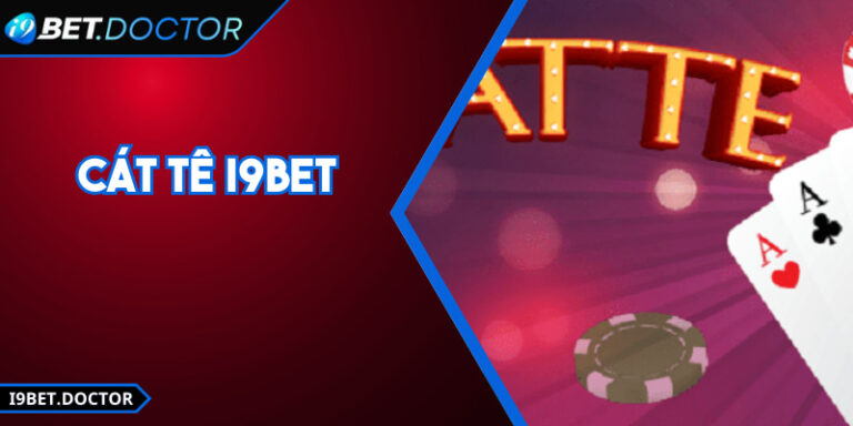 Cát Tê i9Bet - Luật Rõ Ràng Dễ Hiểu, Cách Chơi Hiệu Quả