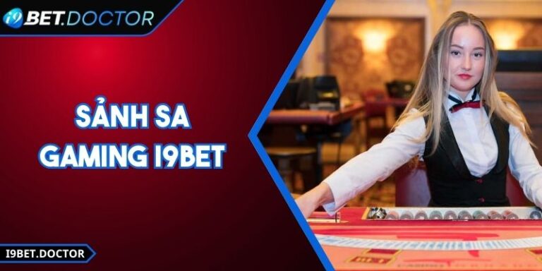 Sảnh SA Gaming i9Bet - Trải Nghiệm Casino Đỉnh Cao
