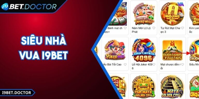 Siêu Nhà vua I9bet Mở Ra Thế Giới Hấp Dẫn Mọi Trải Nghiệm