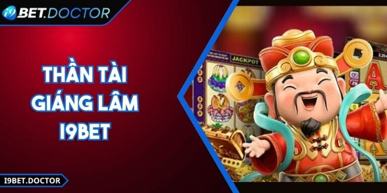Thần Tài Giáng Lâm i9Bet Lôi Cuốn, Hấp Dẫn Mọi Trải Nghiệm
